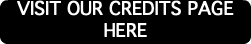 VISIT OUR CREDITS PAGE HERE
